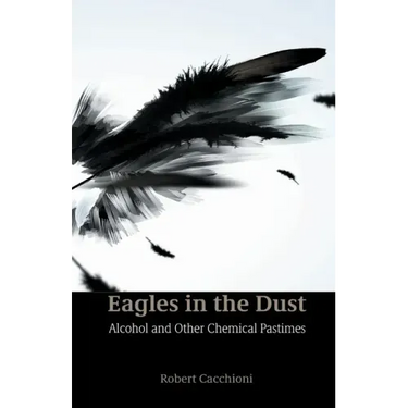 Eagles in the Dust: Alcohol and Other Chemical Pastimes
