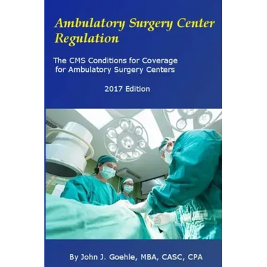 Ambulatory Surgery Center Regulation: The CMS Conditions for Coverage for Ambulatory Surgery Centers