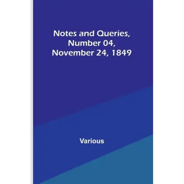 Notes and Queries, Number 04, November 24, 1849