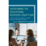 Overcoming the Educational Resource Equity Gap: A Close Look at Distributing a School's Financial and Human Resources