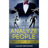 How To Analyze People: Understanding And Dealing With Manipulative People