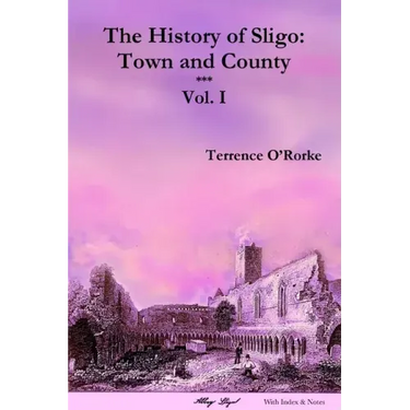 The History of Sligo: Town and County - Vol. I