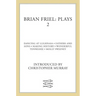 Brian Friel: Plays 2