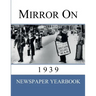 Mirror On 1939: Newspaper Yearbook containing 120 front pages from 1939 - Unique birthday gift / present idea.