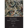 Alfred Döblin: Monsters, Cyborgs and Berliners 1900-1933