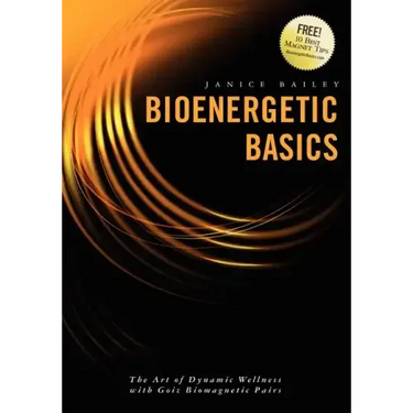 Bioenergetic Basics: The Art of Dynamic Wellness with Goiz Biomagnetic Pairs