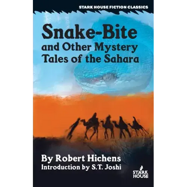 Snake-Bite and Other Mystery Tales of the Sahara