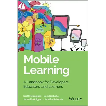 Mobile Learning: A Handbook for Developers, Educators, and Learners