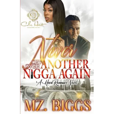 Never Cry Over Another N*gga Again: A Hood Romance Novel