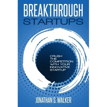 Startup - Breakthrough Startups: Marketing Plan: Crush The Competition With Your Innovative Startup