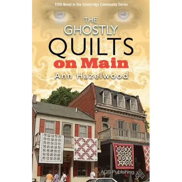 The Ghostly Quilts on Main: Colebridge Community Series Book 5 of 7