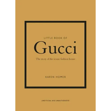 Little Book of Gucci: The Story of the Iconic Fashion House