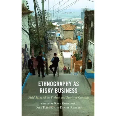 Ethnography as Risky Business: Field Research in Violent and Sensitive Contexts