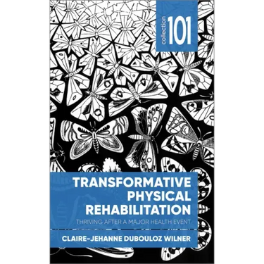 Transformative Physical Rehabilitation: Thriving After a Major Health Event