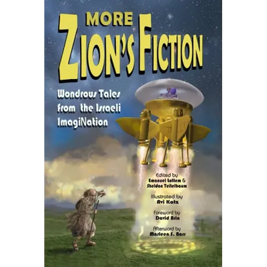 More Zion's Fiction: Wondrous Tales from the Israeli ImagiNation