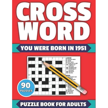 Crossword: You Were Born In 1951: Crossword Puzzle Book For All Word Games Fans Seniors And Adults With Large Print 90 Puzzles An