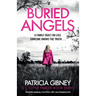 Buried Angels: Absolutely gripping crime fiction with a jaw-dropping twist