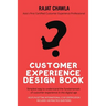 Customer Experience Design Book: Simplest Way to Understand the Fundamentals of Customer Experience in the Digital Age