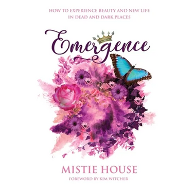 Emergence: How to Experience Beauty and New Life in Dead and Dark Places