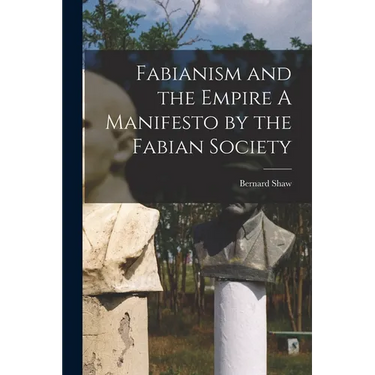 Fabianism and the Empire A Manifesto by the Fabian Society