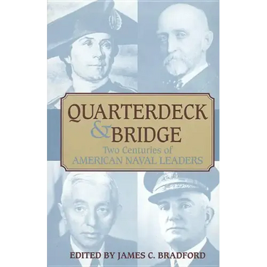 Quarterdeck and Bridge: Two Centuries of American Naval Leaders