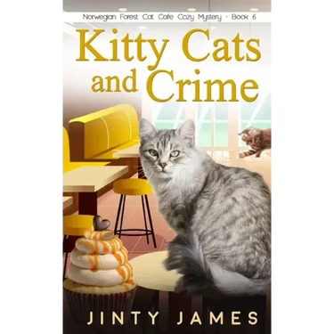 Kitty Cats and Crime: A Norwegian Forest Cat Café Cozy Mystery - Book 6