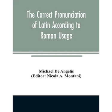 The correct pronunciation of Latin according to Roman usage