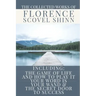 The Collected Works of Florence Scovel Shinn: A Volume Containing: The Game Of Life And How To Play It; Your Word Is Your Wand & The Secret Door To Su