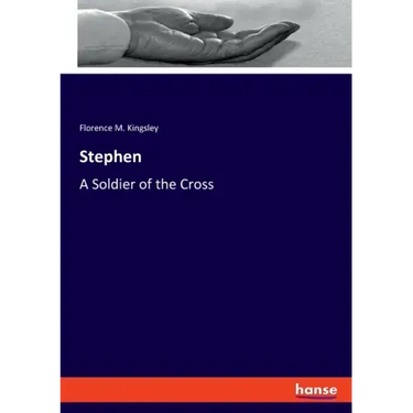 Stephen: A Soldier of the Cross