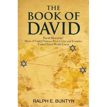 The Book of David: David Horowitz: Dean of United Nations Press Corps and Founder: United Israel World Union