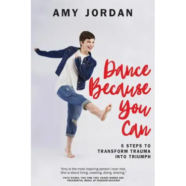 Dance Because You Can: 5 Steps to Transform Trauma into Triumph
