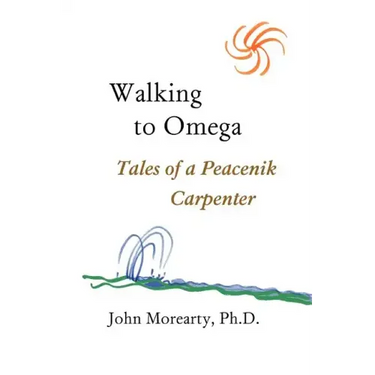 Walking to Omega: Tales of a Peacenik Carpenter