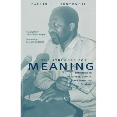 The Struggle for Meaning: Reflections on Philosophy, Culture, and Democracy in Africa