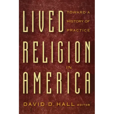 Lived Religion in America: Toward a History of Practice