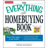 The Everything Homebuying Book: How to Buy Smart -- In Any Market..Determine What You Can Afford...Explore Your Mortgage Options...Find a Home That Ma