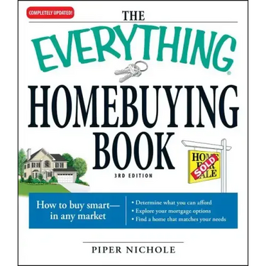 The Everything Homebuying Book: How to Buy Smart -- In Any Market..Determine What You Can Afford...Explore Your Mortgage Options...Find a Home That Ma