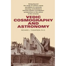 Vedic Cosmography and Astronomy