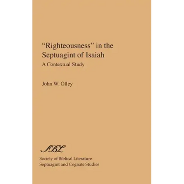 "Righteousness" in the Septuagint of Isaiah: A Contextual Study