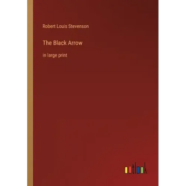 The Black Arrow: in large print