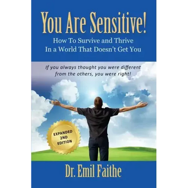 YOU ARE SENSITIVE! How to Survive and Thrive in a World That Doesn't Get You - SECOND EDITION
