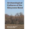 Archaeological Cultures of the Sheyenne Bend