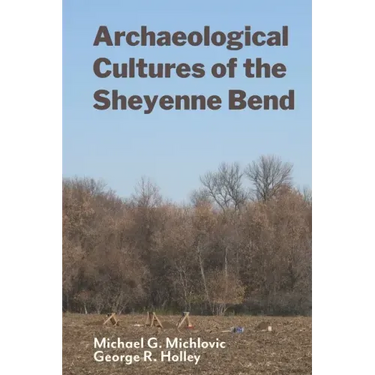 Archaeological Cultures of the Sheyenne Bend