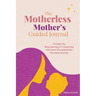 The Motherless Mother's Guided Journal: Prompts for Remembering and Connecting with Mom Throughout the Parenting Journey