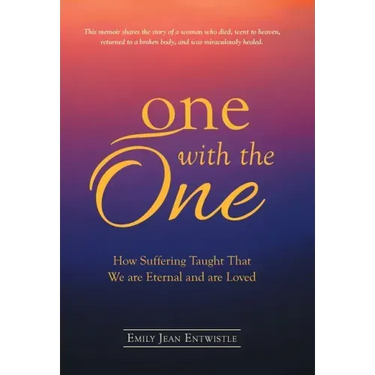 One with the One: How Suffering Taught That We Are Eternal and Are Loved