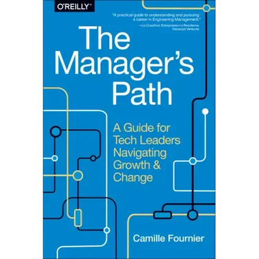 The Manager's Path: A Guide for Tech Leaders Navigating Growth and Change