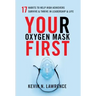 Your Oxygen Mask First: 17 Habits to Help High Achievers Survive & Thrive in Leadership & Life