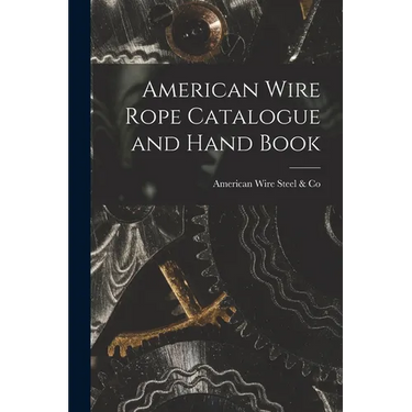 American Wire Rope Catalogue and Hand Book