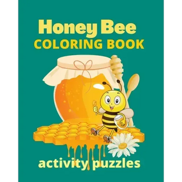 Honey Bee Coloring Book Activity Puzzles: Wonderful Pages of Bees Nature Gardens & Bee Hives