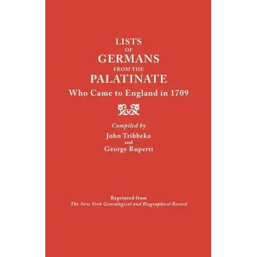 Lists of Germans from the Palatinate Who Came to England in 1709