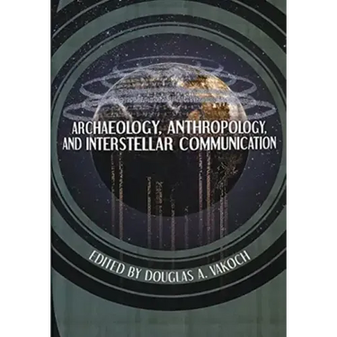 Archaeology, Anthropology, and Interstellar Communication